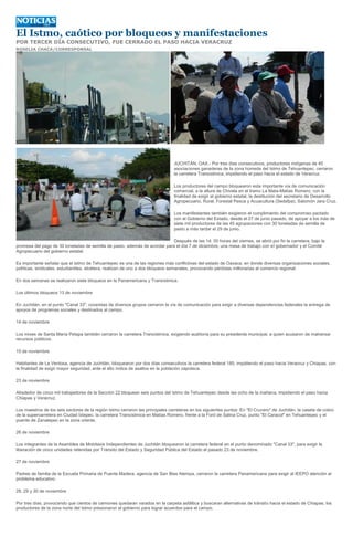 El Istmo, caótico por bloqueos y manifestaciones
POR TERCER DÍA CONSECUTIVO, FUE CERRADO EL PASO HACIA VERACRUZ
ROSELIA CHACA/CORRESPONSAL




                                                                                JUCHITÁN, OAX.- Por tres días consecutivos, productores indígenas de 45
                                                                                asociaciones ganaderas de la zona húmeda del Istmo de Tehuantepec, cerraron
                                                                                la carretera Transístmica, impidiendo el paso hacia el estado de Veracruz.

                                                                                Los productores del campo bloquearon esta importante vía de comunicación
                                                                                comercial, a la altura de Chivela en el tramo La Mata-Matías Romero, con la
                                                                                finalidad de exigir al gobierno estatal, la destitución del secretario de Desarrollo
                                                                                Agropecuario, Rural, Forestal Pesca y Acuacultura (Sedafpa), Salomón Jara Cruz.

                                                                                Los manifestantes también exigieron el cumplimiento del compromiso pactado
                                                                                con el Gobierno del Estado, desde el 27 de junio pasado, de apoyar a los más de
                                                                                siete mil productores de las 45 agrupaciones con 30 toneladas de semilla de
                                                                                pasto a más tardar el 29 de junio.

                                                                            Después de las 14: 00 horas del viernes, se abrió por fin la carretera, bajo la
promesa del pago de 30 toneladas de semilla de pasto, además de acordar para el día 7 de diciembre, una mesa de trabajo con el gobernador y el Comité
Agropecuario del gobierno estatal.

Es importante señalar que el Istmo de Tehuantepec es una de las regiones más conflictivas del estado de Oaxaca, en donde diversas organizaciones sociales,
políticas, sindicales, estudiantiles, etcétera, realizan de uno a dos bloqueos semanales, provocando pérdidas millonarias al comercio regional.

En dos semanas se realizaron siete bloqueos en la Panamericana y Transístmica.

Los últimos bloqueos 13 de noviembre

En Juchitán, en el punto "Canal 33", coceístas de diversos grupos cerraron la vía de comunicación para exigir a diversas dependencias federales la entrega de
apoyos de programas sociales y destinados al campo.

14 de noviembre

Los mixes de Santa María Petapa también cerraron la carretera Transístmica, exigiendo auditoría para su presidenta municipal, a quien acusaron de malversar
recursos públicos.

15 de noviembre

Habitantes de La Ventosa, agencia de Juchitán, bloquearon por dos días consecutivos la carretera federal 185, impidiendo el paso hacia Veracruz y Chiapas, con
la finalidad de exigir mayor seguridad, ante el alto índice de asaltos en la población zapoteca.

23 de noviembre

Alrededor de cinco mil trabajadores de la Sección 22 bloquean seis puntos del Istmo de Tehuantepec desde las ocho de la mañana, impidiendo el paso hacia
Chiapas y Veracruz.

Los maestros de los seis sectores de la región Istmo cerraron las principales carreteras en los siguientes puntos: En "El Crucero" de Juchitán, la caseta de cobro
de la supercarretera en Ciudad Ixtepec, la carretera Transístmica en Matías Romero, frente a la Ford de Salina Cruz, punto "El Caracol" en Tehuantepec y el
puente de Zanatepec en la zona oriente.

26 de noviembre

Los integrantes de la Asamblea de Mototaxis Independientes de Juchitán bloquearon la carretera federal en el punto denominado "Canal 33", para exigir la
liberación de cinco unidades retenidas por Tránsito del Estado y Seguridad Pública del Estado el pasado 23 de noviembre.

27 de noviembre

Padres de familia de la Escuela Primaria de Puente Madera, agencia de San Blas Atempa, cerraron la carretera Panamericana para exigir al IEEPO atención al
problema educativo.

28, 29 y 30 de noviembre

Por tres días, provocando que cientos de camiones quedaran varados en la carpeta asfáltica y buscaran alternativas de tránsito hacia el estado de Chiapas, los
productores de la zona norte del Istmo presionaron al gobierno para lograr acuerdos para el campo.
 