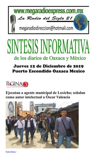 Ejecutan a agente municipal de Loxicha; señalan
como autor intelectual a Óscar Valencia
Pedro Matías -
 