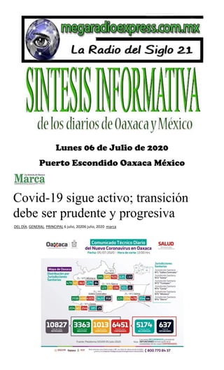 Lunes 06 de Julio de 2020
Puerto Escondido Oaxaca México
Covid-19 sigue activo; transición
debe ser prudente y progresiva
DEL DÍA, GENERAL, PRINCIPAL 6 julio, 20206 julio, 2020 marca
 