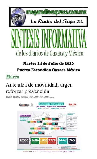 Martes 14 de Julio de 2020
Puerto Escondido Oaxaca México
Ante alza de movilidad, urgen
reforzar prevención
DEL DÍA, GENERAL, PRINCIPAL 14 julio, 202014 julio, 2020 marca
 