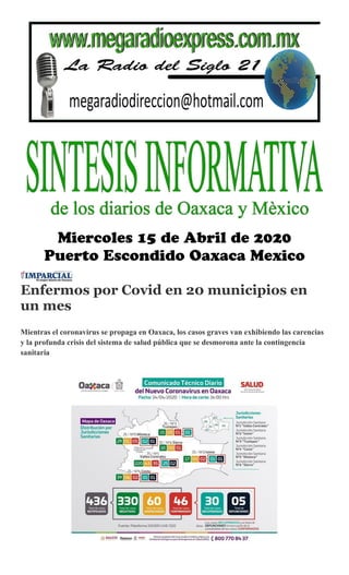 Enfermos por Covid en 20 municipios en
un mes
Mientras el coronavirus se propaga en Oaxaca, los casos graves van exhibiendo las carencias
y la profunda crisis del sistema de salud pública que se desmorona ante la contingencia
sanitaria
 