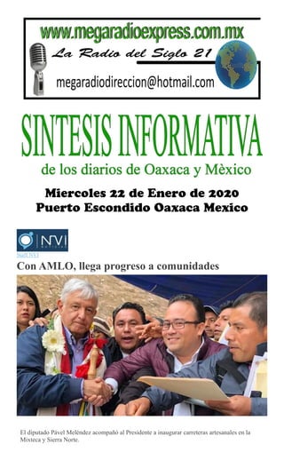 Staff NVI
Con AMLO, llega progreso a comunidades
El diputado Pável Meléndez acompañó al Presidente a inaugurar carreteras artesanales en la
Mixteca y Sierra Norte.
 