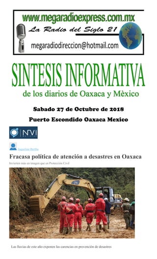 Jaqueline Bertha
Fracasa política de atención a desastres en Oaxaca
Invierten más en imagen que en Protección Civil
Mario
Jiménez Leyva
Las lluvias de este año exponen las carencias en prevención de desastres
 