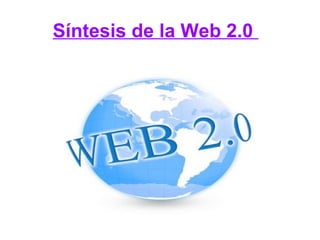 Síntesis de la Web 2.0    
