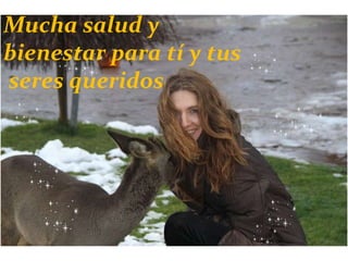 Mucha salud y
bienestar para tí y tus
seres queridos
 