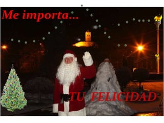 Me importa...




           TU FELICIDAD
 