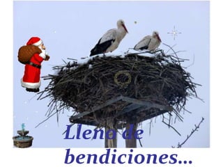 Lleno de
bendiciones…
 