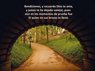 Bendiciones, y recuerda Dios te ama, y jamás te ha dejado solo(a), pues  aún en los momentos de prueba fue El quien en sus brazos te llevó. 