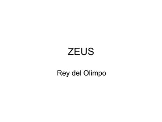 ZEUS

Rey del Olimpo
 