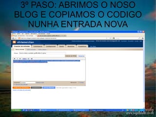 3º PASO: ABRIMOS O NOSO BLOG E COPIAMOS O CODIGO NUNHA ENTRADA NOVA 
