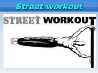 Street workoutStreet workout
 