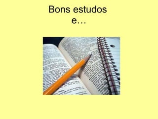 Bons estudos  e… 