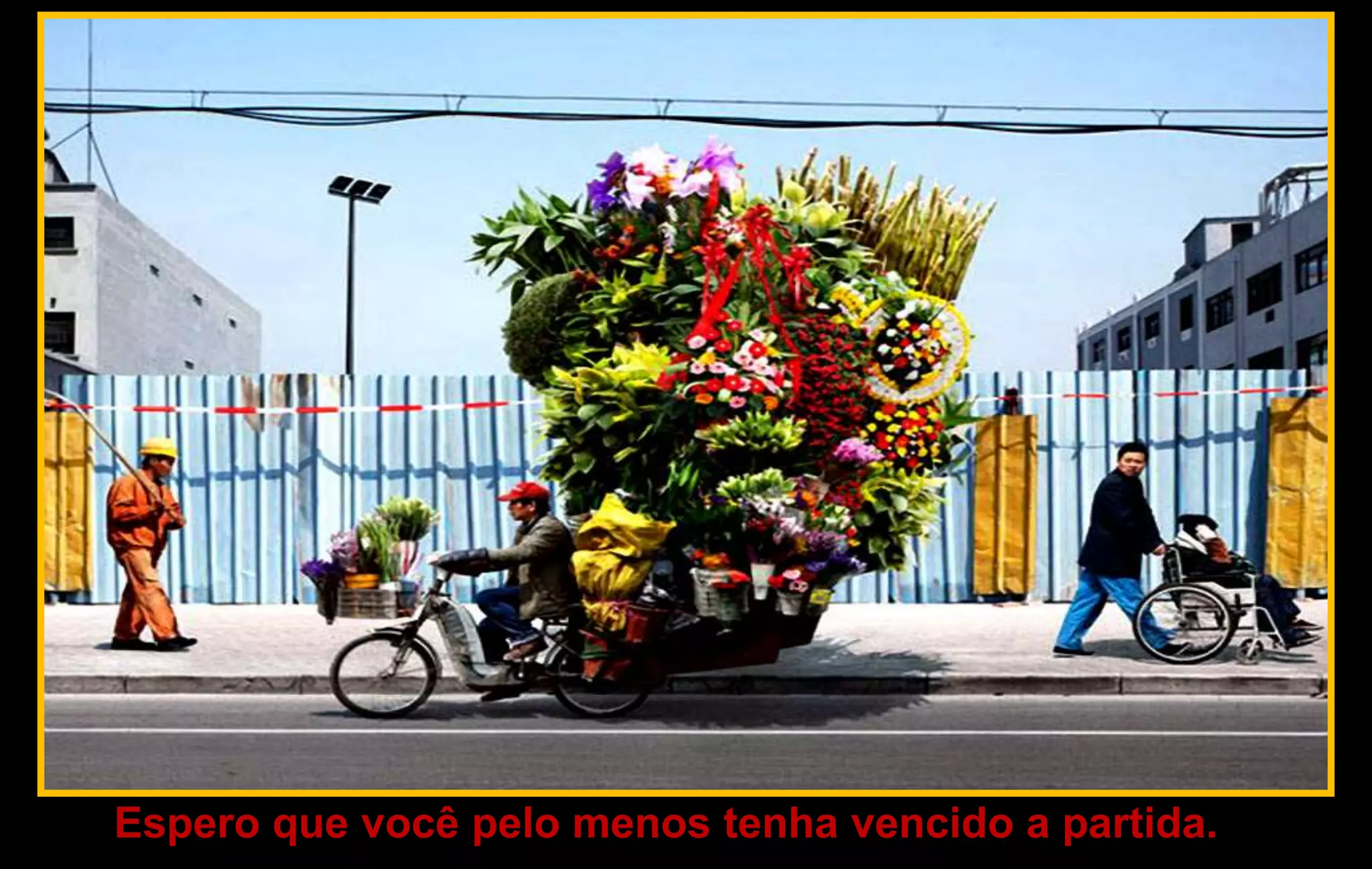 Espero que você pelo menos tenha vencido a partida.
 