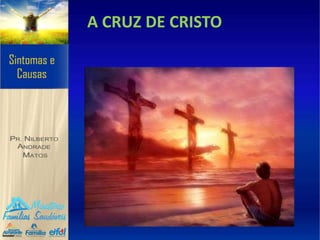 A CRUZ DE CRISTO
 