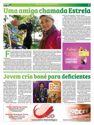 7Sintonia da Saúde - Quarta-feira, 4 de Outubro de 2017
F
é e o amor pelos animais, dois componentes
capazes de ajudar a curar os males do corpo
e da alma. Hoje, 4 de outubro, é dia de São
Francisco, o protetor dos animais, e dia dedi-
cado ao incentivo a adoção de um bichinho
de estimação.
Emummundocercadodemaldadeedescaso,felizmen-
te ainda existem histórias com o final feliz, como essa da
eguinha Estrela. Ela ficou órfã logo depois de nascer, de
umaéguaquemorreuvítimademaustratos,em novembro
de 2016, em um potreiro no bairro São Pedro, em Sombrio.
O pequeno animal recém nascido foi acolhido pelo
casal Luciana Ferreira e Alex Rosso, e recebeu o nome de
Estrela. Bem cuidada e com muito mais sorte do que sua
mãe maltratada, a eguinha cresceu, está bem e feliz. Sua
‘tarefa’ é correr e brincar com os donos e demais animais
da propriedade localizada no bairro Januária.
Segundo Luciana, os primeiros meses foram de muito
trabalho e atenção com Estrela, que era recém nascida, foi
maltratada e na época tinha levado uma grande mordida
deumcachorro.Aospoucos,elafoimelhorandoedeixando
de ter medo do ser humano, a medida que recebia carinho
e se sentia em segurança com o casal.
“Agora ela é grande, forte e inteligente, faz coisas que
chamam atenção de todos. Quando não está correndo no
pasto, vive atrás da gente, nos seguindo,principalmente o
Alex,quepassao diatodo no campo.AEstrelaparticipade
todasasatividades,vaijunto cortarcapim,tratardo gado,
UmaamigachamadaEstrelaparece um cão de guarda”, comenta Luciana.
Segundo a proprietária, a égua sabe até como pedir
comida e quando Alex mexe na ração, vai se achegando a
ele. “Olha, ela é fora de série, se tu tá comendo uma fruta,
tem que dividir com ela”, diverte-se Luciana sobre a gula
da nova ‘filha’. Isso aconteceu porque desde filhotinha
Estrela foi criada ao lado de cachorros, gatos e bois, todos
recebendo e retribuindo o amor dos donos.
MasasfaçanhasdeEstrelanãoparam,elaagoraapren-
deu a abrir as porteiras da propriedade. A primeira vez que
elaabriuaporteirafoiquandoAlexadeixouemumpotreiro
e saiu. Depois disso, repetiu a esperteza outras vezes. No
início, ao ver a porteira aberta, o casal estranhava e não
entendia o que poderia ter acontecido, até um dia flagrar a
dona Estrela com o focinho abrindo as portas do potreiro.
Aeguinha,saudávelefeliz,foiadotadaporpessoasque
amam os animais, como São Francisco amava.
Ecadaumpodefazerasuaparte,adotando,protegendo
e denunciando maus tratos.
Estudantes da rede Bu-
ddys, especializada em en-
sinodeempreendedorismoe
robótica,osgêmeosMateus
e Thiago Silvestre, de 13
anos,sãoexemplosdecomo
é possível desenvolver pro-
jetos para ajudar ao próxi-
mo. Mateus desenvolveu
um boné para melhorar a
rotina dos deficientes visu-
ais. O aparelho possui um
sensor que emite um som
quando o usuário se apro-
xima de obstáculos.
“Sempre assisti progra-
Jovem cria boné para deficientesmas de ideias e inovadoras
e me perguntava como eu
poderia desenvolver um
projetoparaajudarooutro”,
explicaoautordoprojeto.O
estudantetambémacredita
que frequentar a escola
de robótica mudou suas id
eias. “Tive uma nova visão
do mundo.”
Já o seu irmão gêmeo,
Thiago, fez um aplicativo
para ajudar pediatras a
calcular o quanto de ferro
está faltando na dieta de
determinado bebê. “Um
amigo da minha mãe é mé-
dico e pediu para eu pensar
emumprojetoparafacilitar
suarotinacomascrianças”,
comenta o aluno. Futura-
mente, o estudante espera
acrescentar novas funções
em sua tecnologia, como
verificar outras proprieda-
des nas dietas. Os projetos
foram desenvolvidos para
a participação em um con-
cursoquelevaráumadoles-
cente ao Vale do Silício, na
Califórnia.
Com o avanço da tecno-
logia, cada vez mais jovens
passam horas de seus dias
emfrenteàstelasdecompu-
tadorevideogames.Paraos
paisquegostariamdeveros
filhossaíremdapassividade
e se tornarem mais criati-
vos, escolas de robóticas
surgem como opção.
Nas aulas ministradas,
crianças e jovens passam a
compreender como podem
deixar de ser meros espec-
tadores dos videogames e
criarem seus próprios jogos
e plataformas.
 