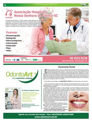 4 Sintonia da Saúde - Quarta-feira, 18 de Outubro de 2017
Claramento Dental
E
stamos chagando ao final do ano e muitas pessoas começam a se programar com alguns
tratamentos de beleza para iniciarem o novo ano com um novo visual, aparecerem nas
fotos das festividades mais bonitos ou simplesmente pelo fato de realizarem um sonho
planejado. Porém muitos acabam se frustrando com a compra desse sonho, por deixarem se levar
pela oferta de preço sem qualidade e conhecimento adequado. Isso vem ocorrendo muito com os
tratamentos de clareamento, principalmente na compra de géis de clareamento.Ainternet oferece o
gel por um preço baixo e o paciente “acredita” que está economizando e adquirindo um tratamento
igual ao que o profissional faria no consultório.
Meus leitores muita atenção: o CLAREAMENTO DENTAL não é tão simples como parece!!!
Existe duas formas de clarear os dentes: clareamento caseiro (paciente faz em casa) ou laser
(profissional aplica no consultório), e o que não muda aqui é o fato de que ambos precisam ser
acompanhados por dentistas.
Quando o clareamento é caseiro, ou seja, através do uso de moldeiras, essas devem ser
confeccionas justapostas a gengiva e a coroa do dente, para evitar vazamento de gel e queima
do tecido gengival ocasionando sensibilidade persistente, retração ou manchas no esmalte. Já
no clareamento a laser esse é feito com o um gel
de porcentagem mais elevada e o número de ses-
sões diminui. Existe também indicações para uso
combinado, meio caseiro e meio a laser. Quem vai
determinar qual dos clareamentos é o melhor para o
paciente é o dentista. O resultado final do tratamento
quando profissionalmente acompanhado é igual para
ambos,masaindicaçãodequalusaréquedetermina
o sucesso do tratamento.
Antes de se iniciar qualquer clareamento seja ca-
seiro ou laser o paciente deve estar livre de qualquer
inflamação, cárie ou doença periodontal.
Assim como no clareamento outros tratamentos
não devem ser adquiridos pela oferta de preço.
Procure um profissionalcapacitado, cuide-se e
previna-se, essa é a melhor forma de tratar!
 