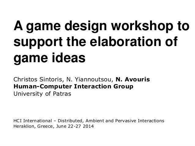 1 a game design workshop to support the elaboration of game ideas christos sintoris game - Game Design Ideas 1 a game design workshop to support the elaboration of game ideas christos sintoris game - Game Design Ideas