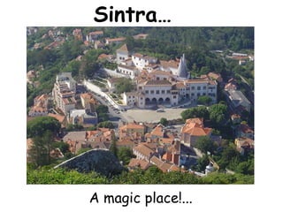 Sintra…   A magicplace!... 