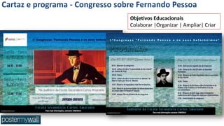 Cartaz e programa - Congresso sobre Fernando Pessoa
Objetivos Educacionais
Colaborar |Organizar | Ampliar| Criar
 