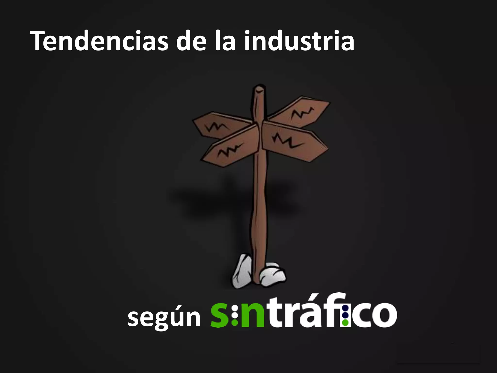 Tendencias de la industria




       según
 
