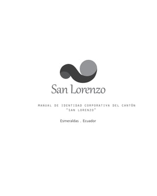 manual de identidad corporativa del cantón
            “san lorenzo”

         Esmeraldas . Ecuador
 