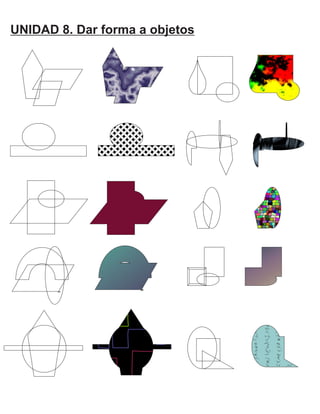 UNIDAD 8. Dar forma a objetos