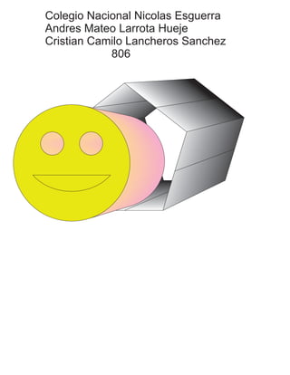 Colegio Nacional Nicolas Esguerra
Andres Mateo Larrota Hueje
Cristian Camilo Lancheros Sanchez
806