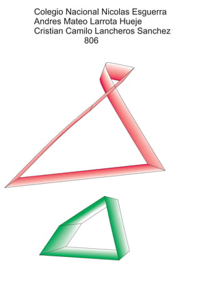 Colegio Nacional Nicolas Esguerra
Andres Mateo Larrota Hueje
Cristian Camilo Lancheros Sanchez
806