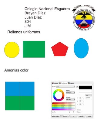 Colegio Nacional Esguerra
Brayan Díaz
Juan Díaz
804
J.M
Rellenos uniformes
Amonias color
 