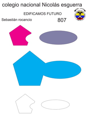 colegio nacional Nicolás esguerra
EDIFICAMOS FUTURO
Sebastián rocancio 807
 