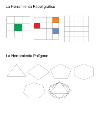 La Herramienta Papel gráfico
La Herramienta Polígono
 