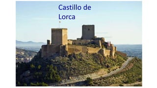 Castillo de
Lorca
 