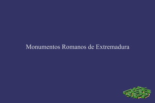 Monumentos Romanos de Extremadura 