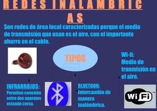 T I P O S SEGÚN SU EXTENSIÓN: PAN: Permite conectar vía bluetooh. 