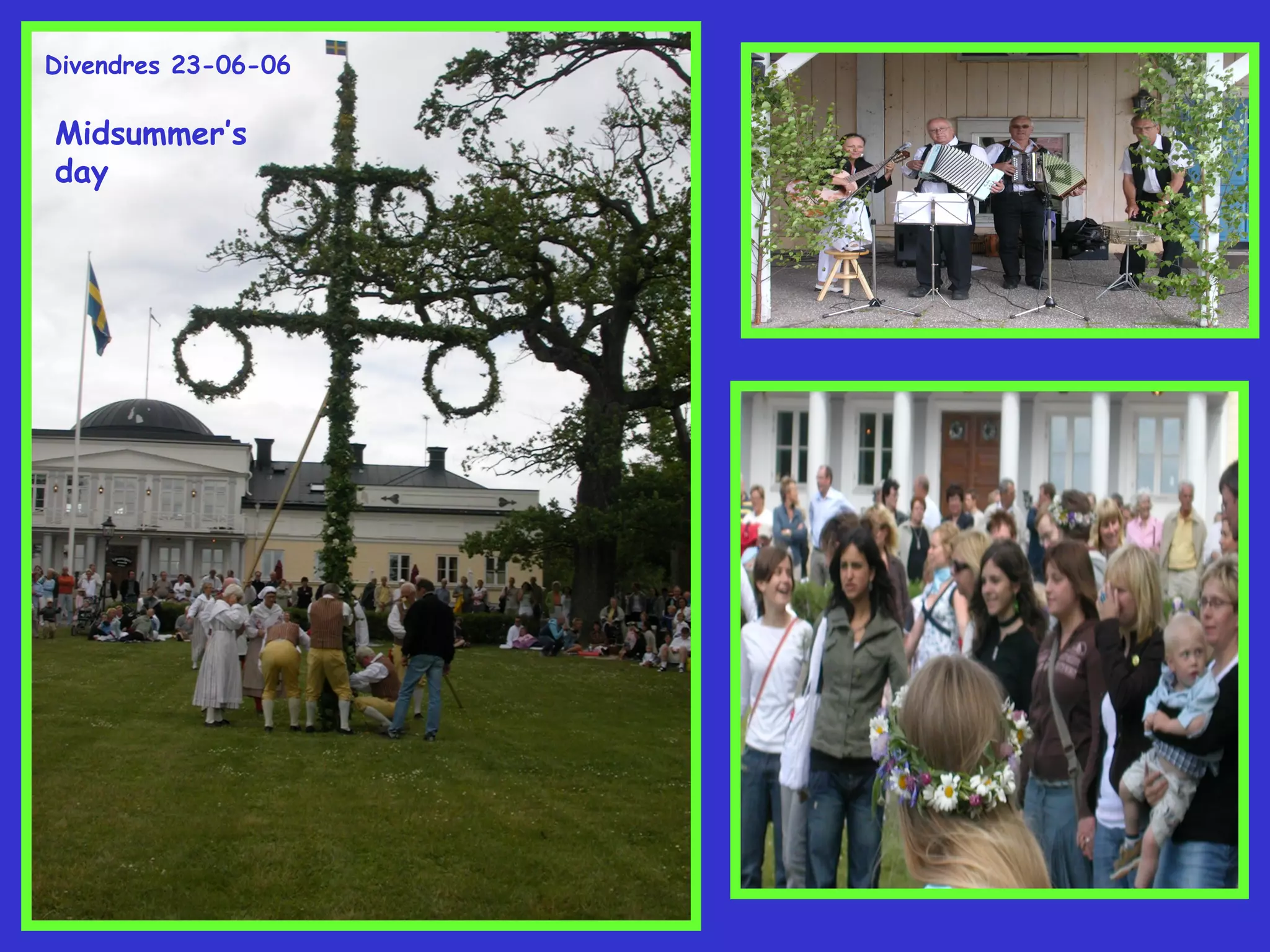 Divendres 23-06-06

Midsummer’s
day
 