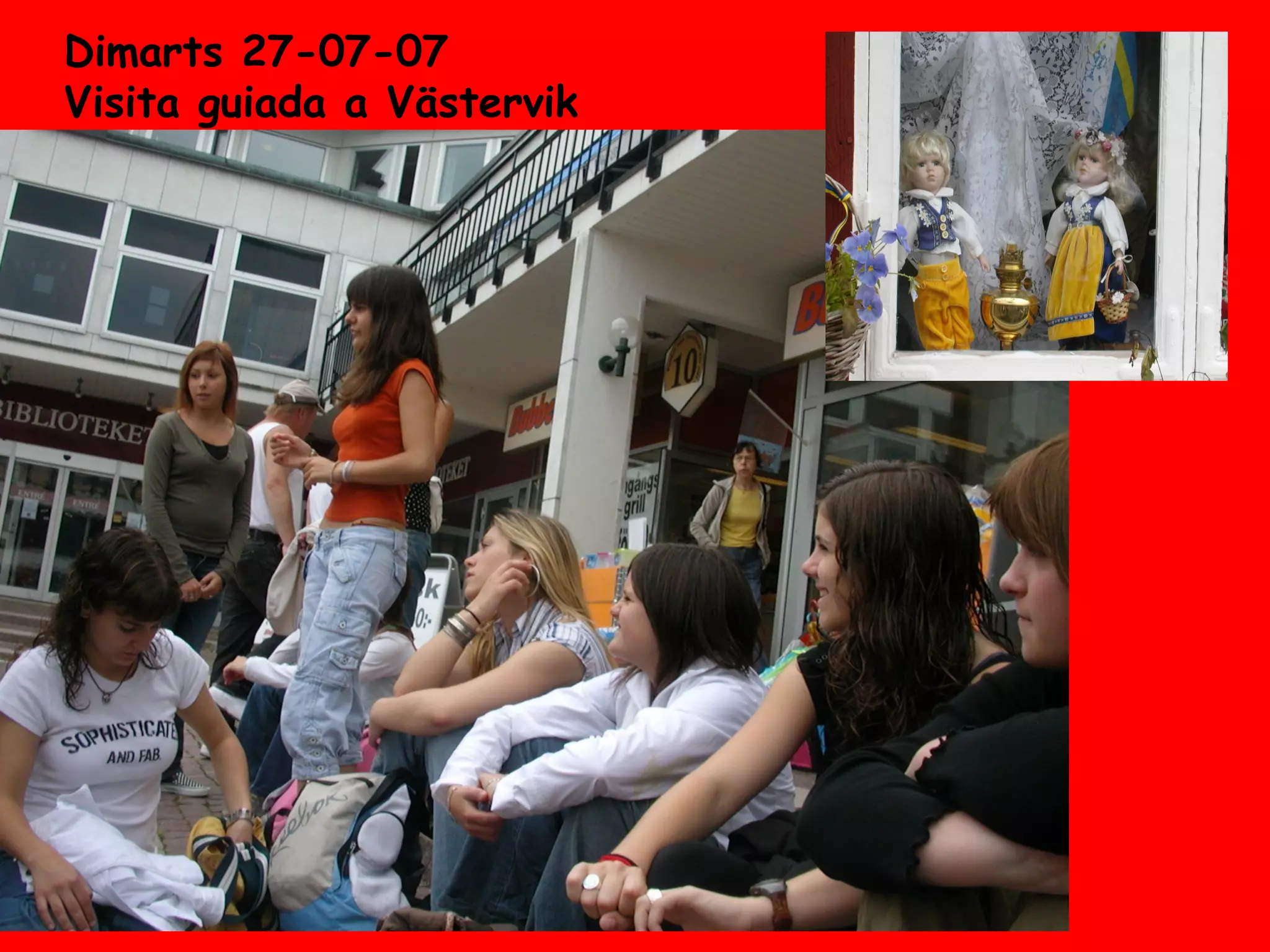 Dimarts 27-07-07
Visita guiada a Västervik
 