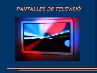 PANTALLES DE TELEVISIÓ 
