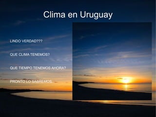 Clima en Uruguay ,[object Object]