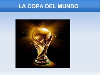 LA COPA DEL MUNDO 