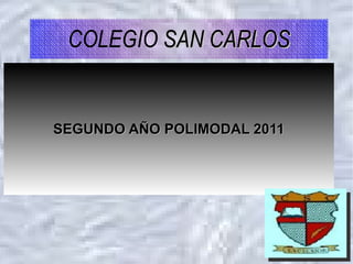 SEGUNDO AÑO POLIMODAL 2011 COLEGIO   SAN CARLOS 