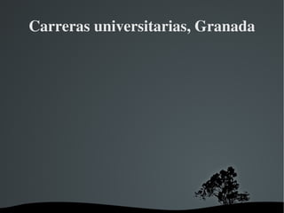 Carreras universitarias, Granada 