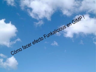 Cómo facer efecto Funkalicious en GIMP ! 