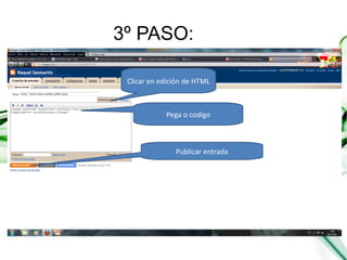 3º PASO: Clicar en edición de HTML Pega o codigo Publicar entrada 