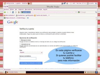 En esta página verificaras
       tu cuenta y
Si quieres podrás facilitar
       tu teléfono
  para más información
 