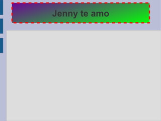 Jenny te amo
 