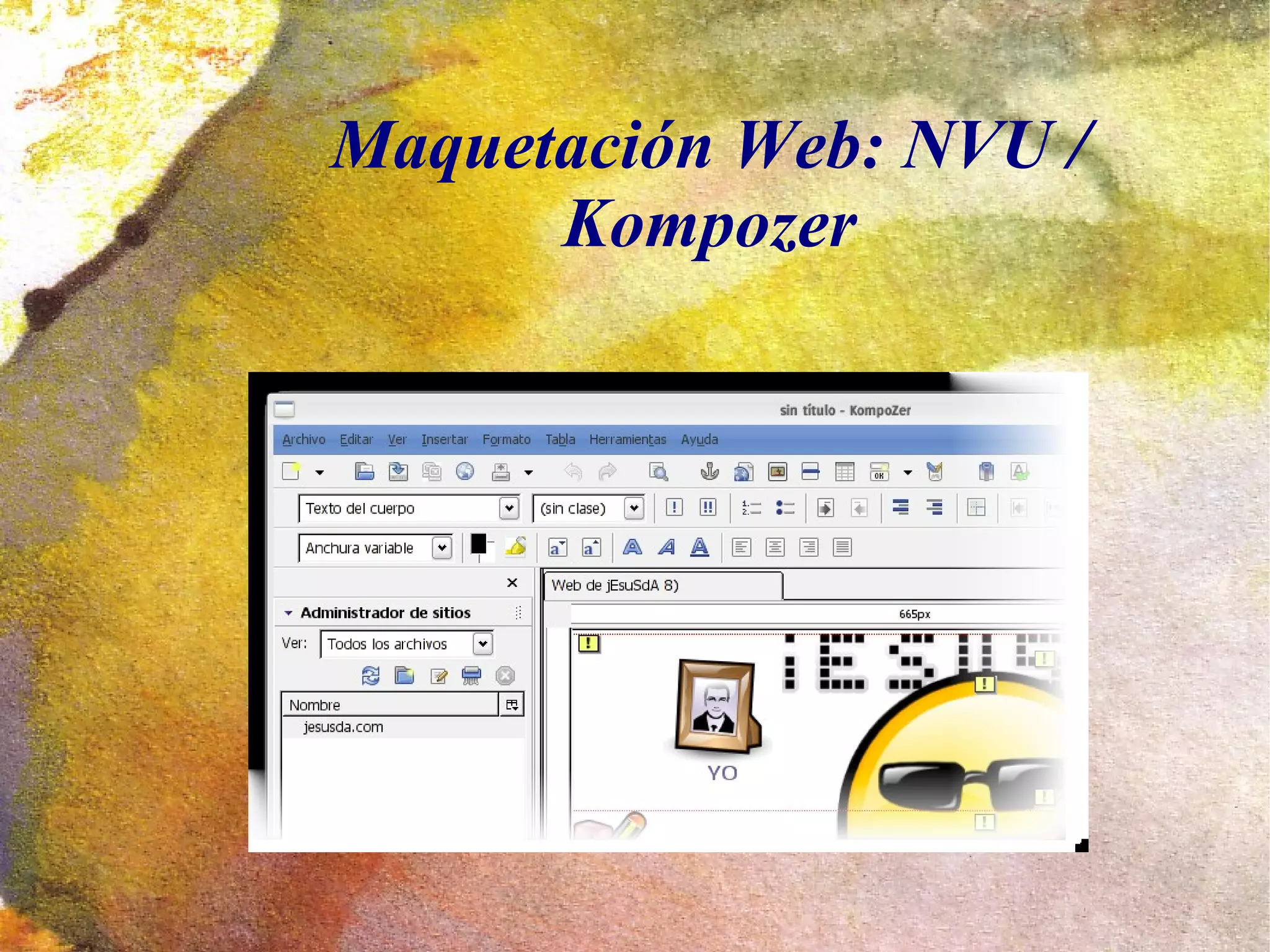 Maquetación Web: NVU /
      Kompozer
 