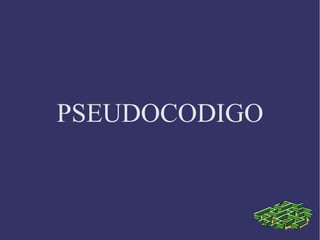 PSEUDOCODIGO
 