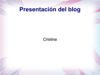 Presentación del blog



        Cristina
 
