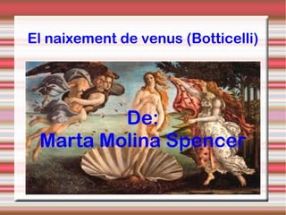 El naixement de venus (Botticelli)




         De:
 Marta Molina Spencer
 