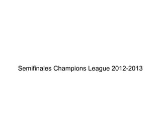 Semifinales Champions League 2012-2013
 